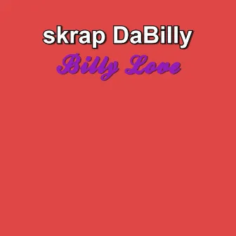 Billy Love by skrap DaBilly