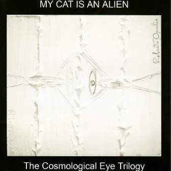 The Cosmological Eye Trilogy by My Cat Is An Alien