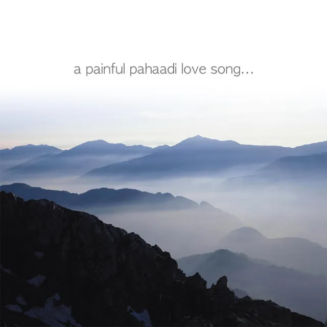 A Painful Pahaadi Love Song