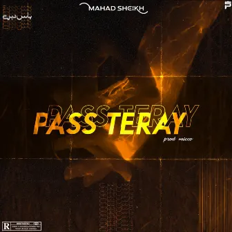 Pass Teray by Mahad Sheikh