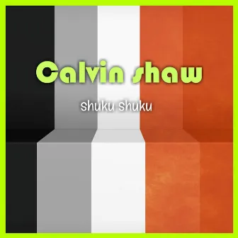 Shuku Shuku by Calvin shaw