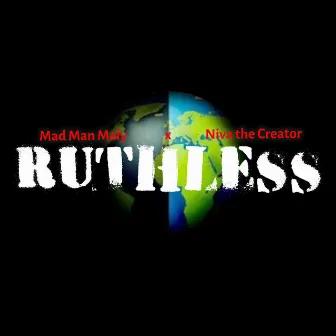 Ruthless by Mad Man Maly