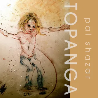 Topanga by Pal Shazar