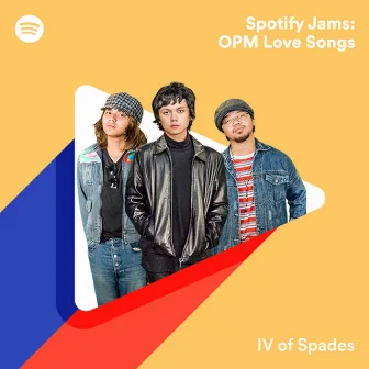 Spotify Jams: OPM Love Songs by IV Of Spades