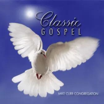 Classic Gospel by Mike Curb Congregation