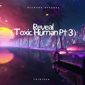 Reveal (Toxic Human Pt. 3) by XxThirteenxX