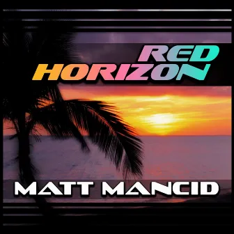 Red Horizon by Matt Mancid