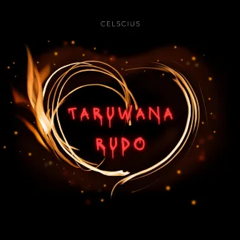 Taruwana Rudo by Celscius