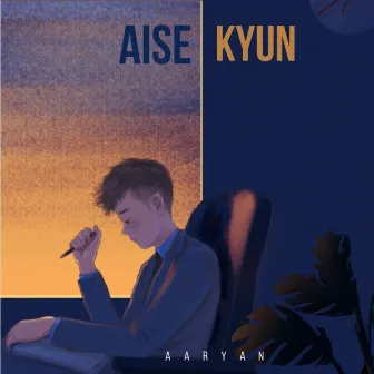 Aise Kyun by Aaryan Singh