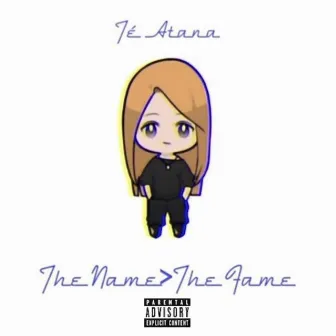 The Name Over the Fame by Té Atana