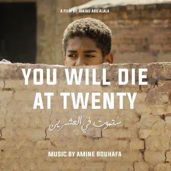 You Will Die at Twenty (Original Motion Picture Soundtrack) by Amine Bouhafa