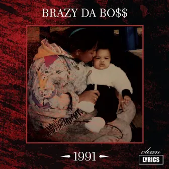 1991 (Clean Lyrics) by Brazy Da Bo$$