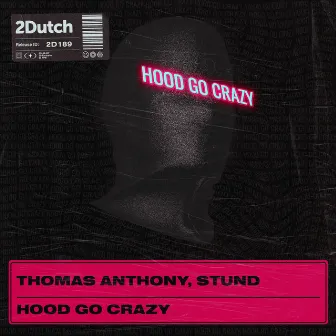 Hood Go Crazy by Thomas Anthony