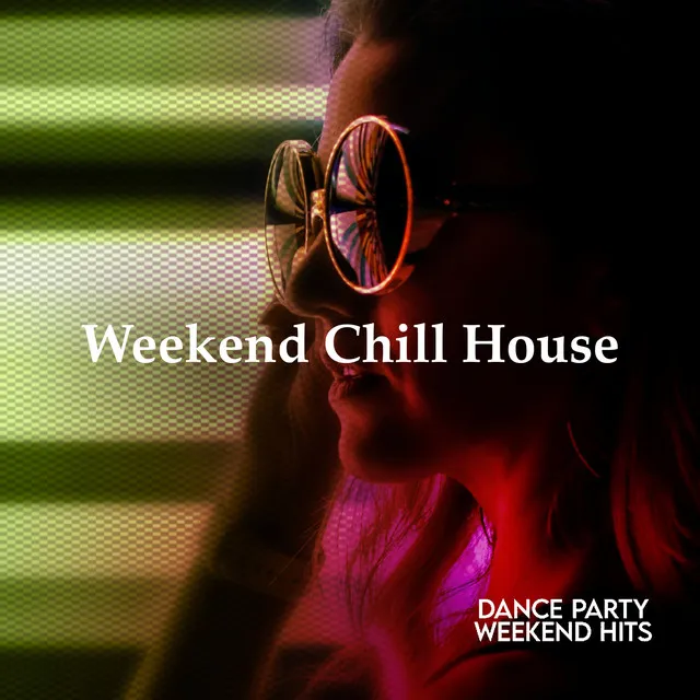 Weekend Chill House