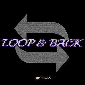 Loop & Back by QuietMax