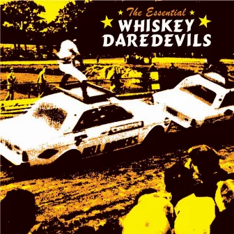 The Essential Whiskey Daredevils by Whiskey Daredevils