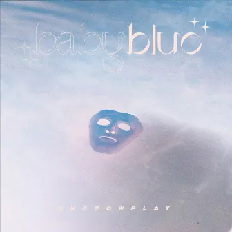 Babyblue by SHADOWPLAY