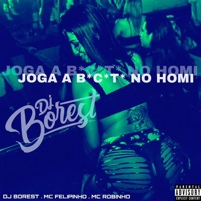 Joga a B*c*t* no Homi