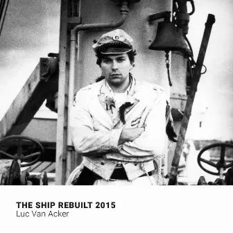 The Ship ReBuilt 2015 by Luc Van Acker