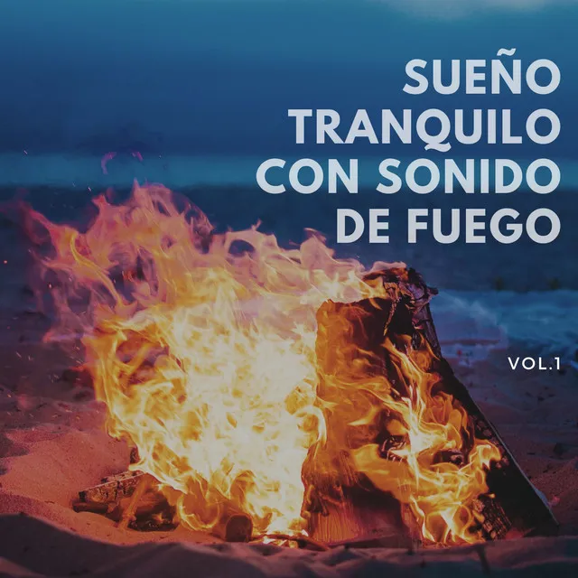 Sueño Tranquilo con Sonido de Fuego Vol. 1