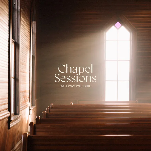 The More I Seek You - Chapel Sessions