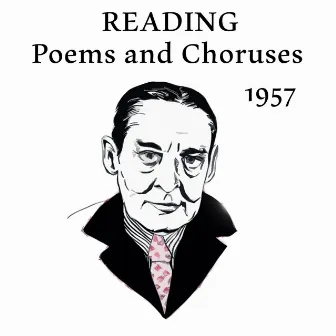 Reading Poems and Choruses - 1957 by T. S. Eliot