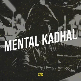 Mental Kadhal by SGK