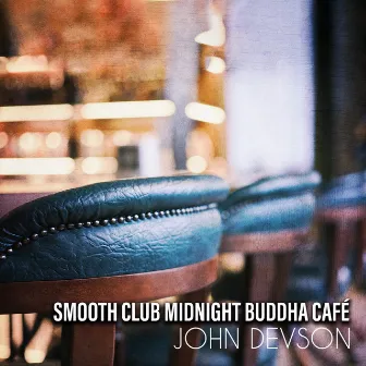 Smooth Club Midnight Buddha Café by John Devson