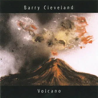 Volcano by Barry Cleveland