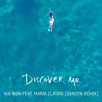 Discover Me (Sanoyk Remix) by Ian Ikon