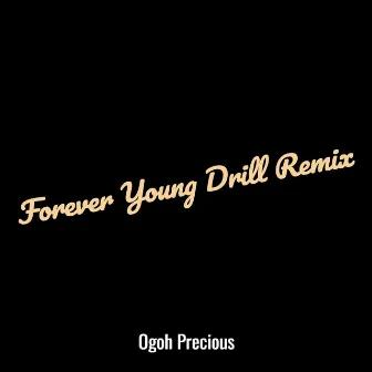 Forever Young Drill (Remix) by Ogoh Precious