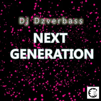 Next Generation by DJ Dzverbass