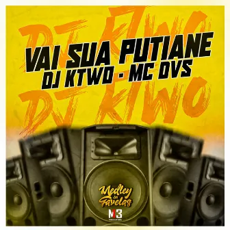 Vai Sua Putiane by Dj Ktwo