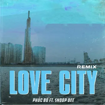 Love City (feat. Snoop Dee) [Remix Version] by Phúc Bồ