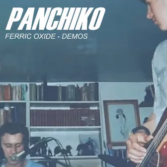 Ferric Oxide (Demos 1997 - 2001) by Panchiko