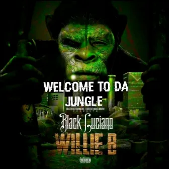 Willie B Welcome To Da Jungle by Black luciano