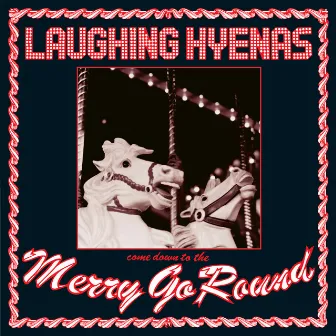 Merry Go Round by Laughing Hyenas