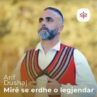 Mirë se erdhe o legjendar by Arif Dushaj