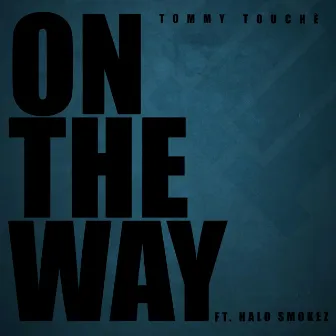 On The Way by Tommy Touché