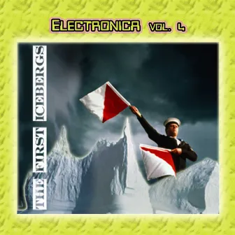 Electronica Vol. 4: The First Icebergs by The First Icebergs