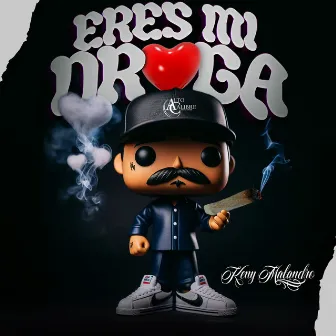 Eres Mi Droga by Keny Malandro