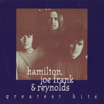 Greatest Hits by Hamilton, Joe Frank & Reynolds