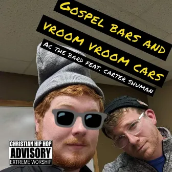 Gospel Bars And Vroom Vroom Cars by AC The Bard