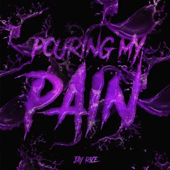 Pouring My Pain by Jay Rice