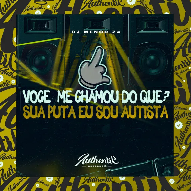 Você Me Chamou do Que? Sua Puta , Eu Sou Autista