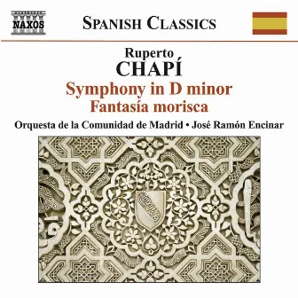 Chapi, R.: Symphony in D Minor / Fantasia Morisca by Ruperto Chapí