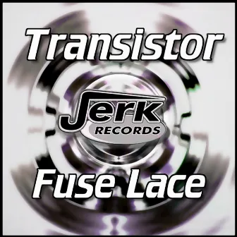 Fuselace by Transistor