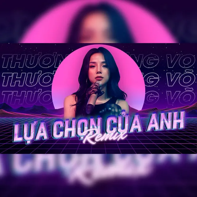 Lựa Chọn Của Anh (Remix)