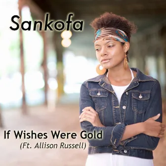 If Wishes Were Gold by Sankofa