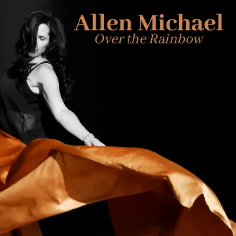 Over the Rainbow by Allen Michael